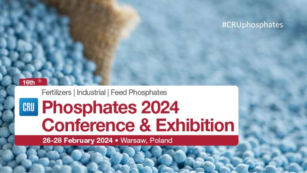 CRU Phosphates 2024 Conference & Exhibition the 26 to 28 Feb 2024 in